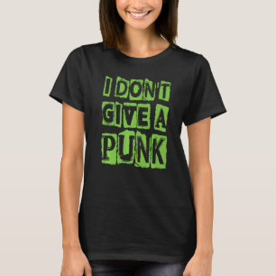 I Don't Give A Punk Gothic Concert Goth 2 T-Shirt
