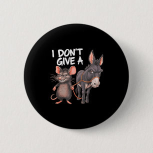 I Dont Give A Rats Mouse Donkey Funny Sarcastic An 6 Cm Round Badge