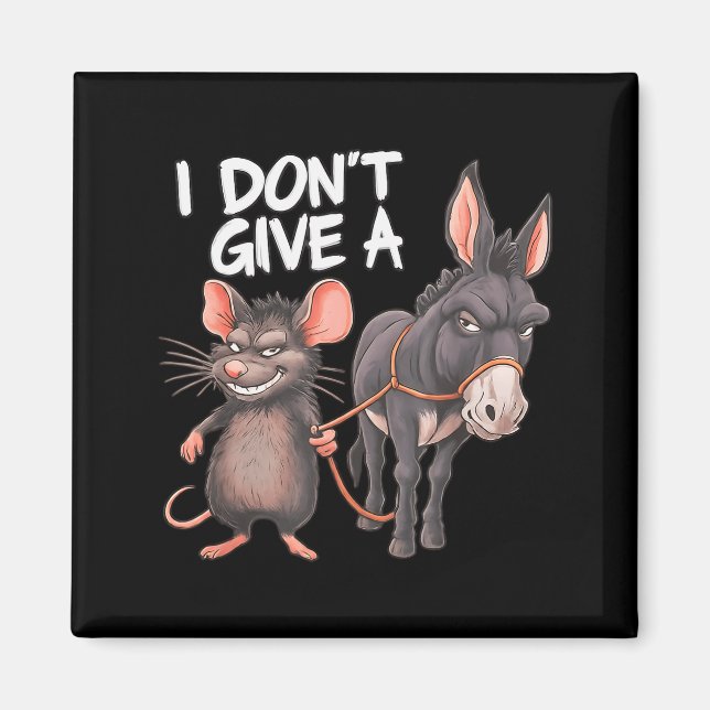I Dont Give A Rats Mouse Donkey Funny Sarcastic An Magnet (Front)