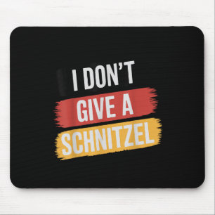 I Dont Give A Schnitzel _1 Mouse Pad
