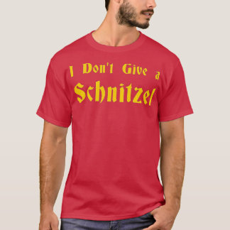 I Don't Give a Schnitzel - 1 T-Shirt