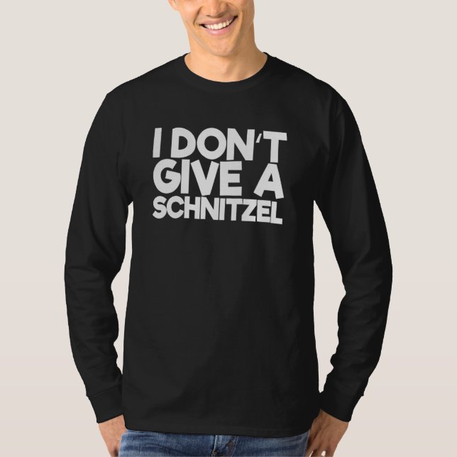 I Dont Give A Schnitzel 2 T-Shirt (Front)