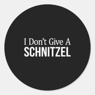 I Don't Give A Schnitzel -  Classic Round Sticker