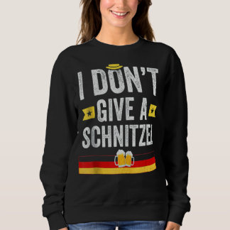 I Don't Give A Schnitzel German 1 Sweatshirt