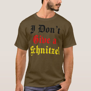 I Don't Give A Schnitzel German Oktoberfest German T-Shirt