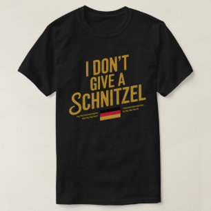 I Don't Give a Schnitzel – Germany, Deutschland T-Shirt