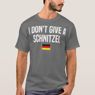 I Don't Give A Schnitzel Germany Funny German Sayi T-Shirt