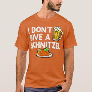 I Don't Give A Schnitzel - Germany Oktoberfest Ger T-Shirt