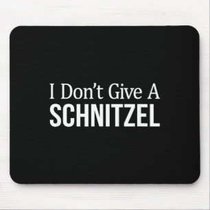 I Don't Give A Schnitzel -  Mouse Pad
