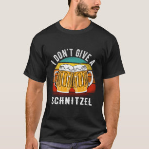 I Don'T Give A Schnitzel Oktoberfest T-Shirt