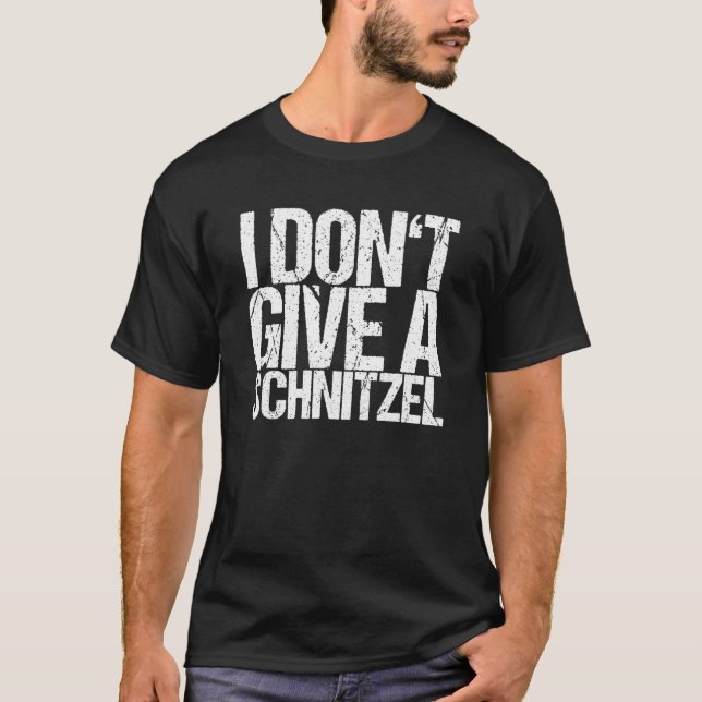 I Dont Give A Schnitzel T-Shirt (Front)