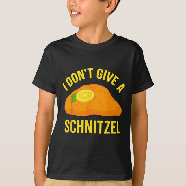 I Don't Give A Schnitzel  T-Shirt (Front)
