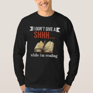 I dont give a shhh Reading Books Reader librarian T-Shirt