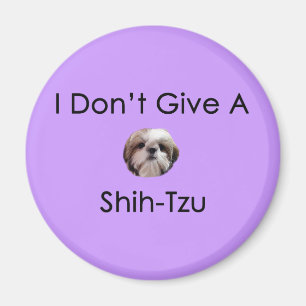 I Don't Give A Shih Tzu Magnet