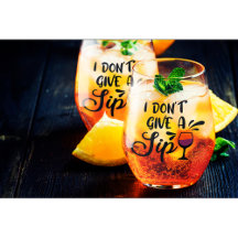 I Don't Give a Sip Wine Glass