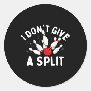 I Don't Give A Split - Bowler Bowling  Classic Round Sticker