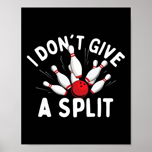 I Don't Give A Split - Bowler Bowling  Poster (Front)