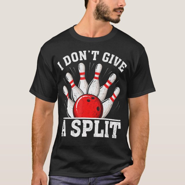 I Don'T Give A Split Funny Bowling T-Shirt (Front)