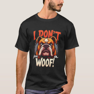 i don't give woof  T-Shirt