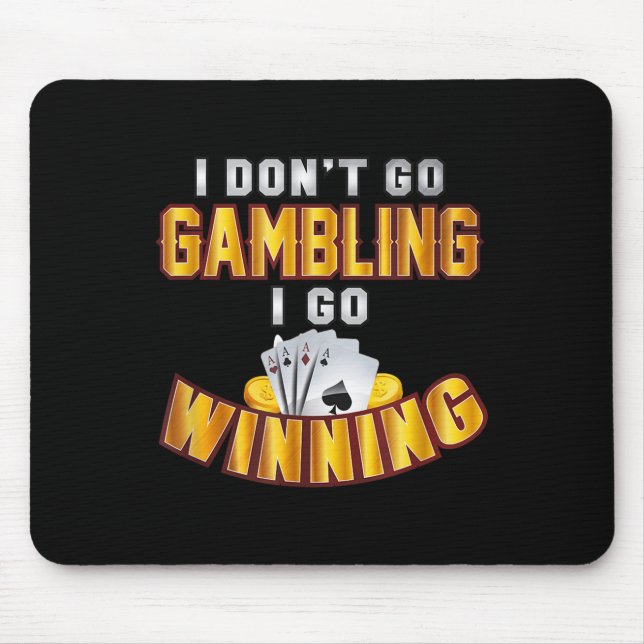 I Don't Go Gambling I Go Winning  Mouse Pad (Front)