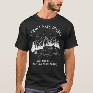 I Dont Hate People  I love Camping design T-Shirt