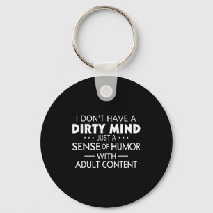 I Don't Have A Dirty Mind Just Adult Content Sense Key Ring