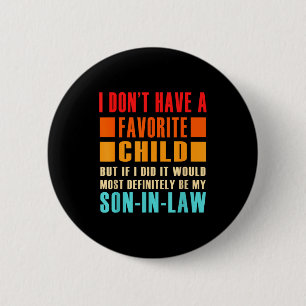 I Don't Have A Favorite Child But If I Did - Son I 6 Cm Round Badge