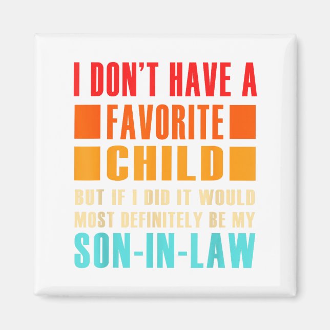 I Don't Have A Favorite Child But If I Did - Son I Magnet (Front)