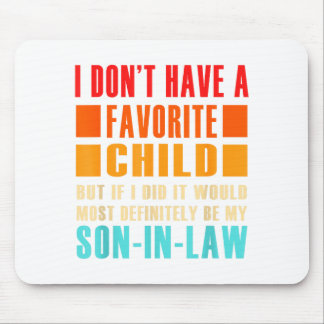 I Don't Have A Favorite Child But If I Did - Son I Mouse Pad
