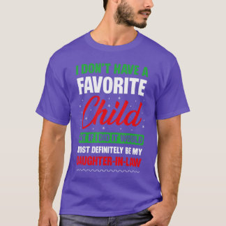 I Dont Have A Favorite Child DaughterinLaw Christm T-Shirt