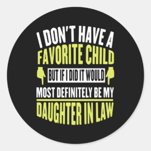 I Don'T Have A Favourite Child But Daughter In Law Classic Round Sticker