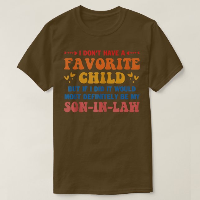 I Dont Have A Favourite Child But If I Did It Woul T-Shirt (Design Front)