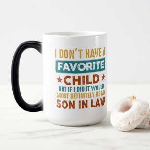 I Don't Have A Favourite Child Son In Law Magic Mug