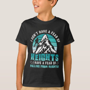 I Don't Have A Fear Of Heights - Bouldering Rock C T-Shirt