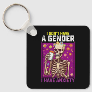 I Don't Have A Gender I Have Anxiety Non Binary Key Ring