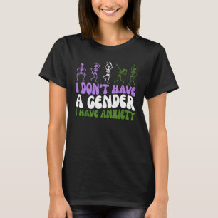 I Don't Have A Gender I Have Anxiety Sklekon Dance T-Shirt