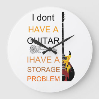 i dont have a guitar problem i have a storage prob large clock