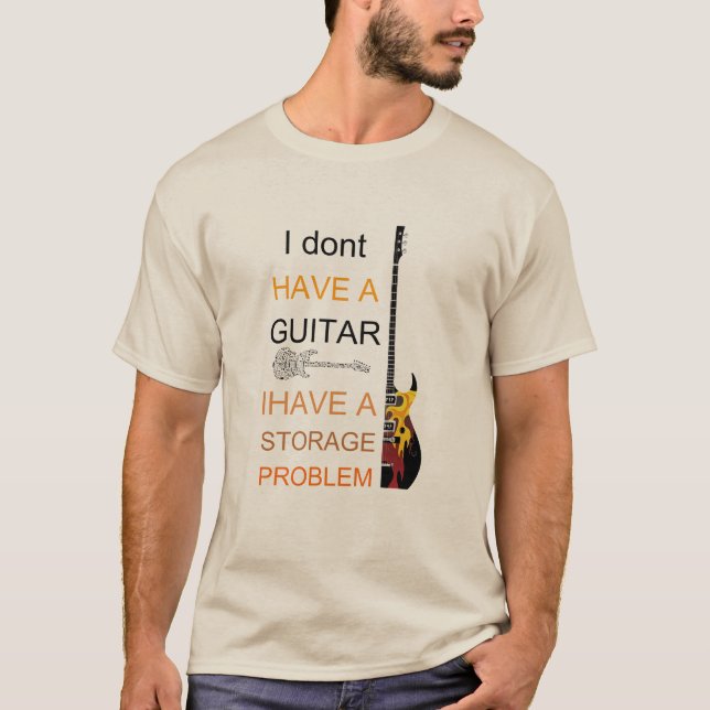 i dont have a guitar problem i have a storage prob T-Shirt (Front)