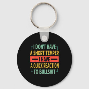 I Don't Have A Short Temper - Quick Reaction To Bu Key Ring