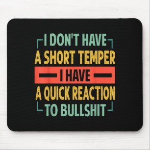 I Don't Have A Short Temper - Quick Reaction To Bu Mouse Pad