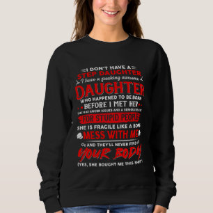 I Don't Have A Step Daughter I Have Awesome Daught Sweatshirt