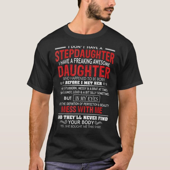 I Don't Have A Stepdaughter  From Stepdad From Dau T-Shirt (Front)