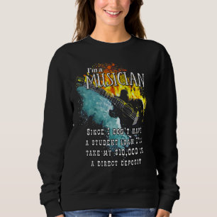 I Don't Have A Student Loan Debt Musician Drummer Sweatshirt