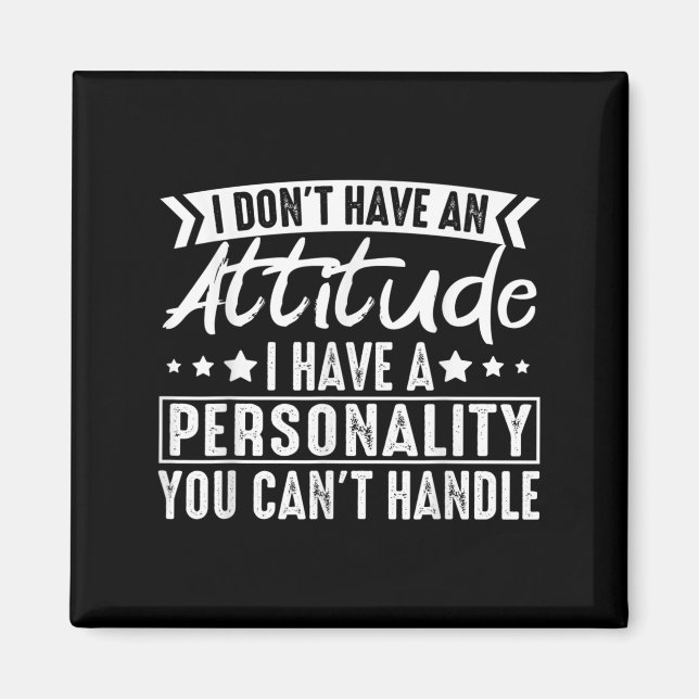 I Don't Have An Attitude I Have A Ity You Can't  Magnet (Front)