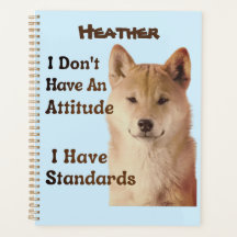 I Don't Have An Attitude I Have Standards Shiba