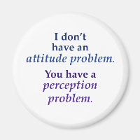 I don't have an attitude problem