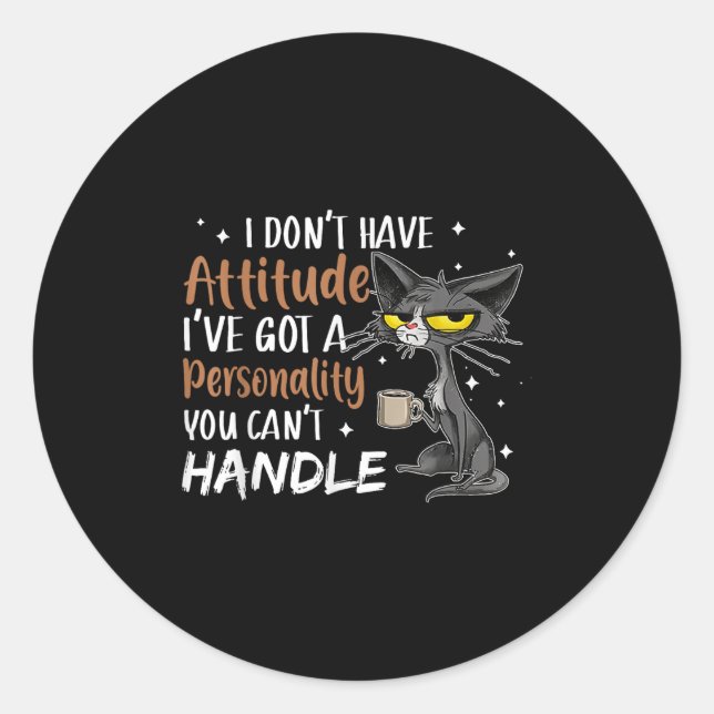 I Don't Have Attitude I've Got A Ity You Cant Hand Classic Round Sticker (Front)