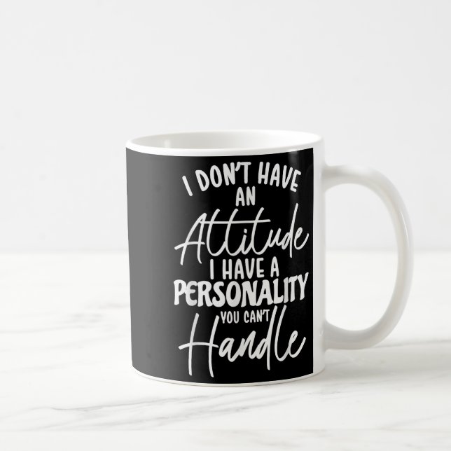 I Don't Have Attitude I've Got A Ity You Cant Hand Coffee Mug (Right)