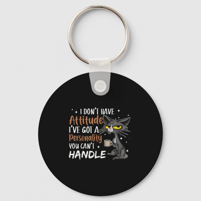 I Don't Have Attitude I've Got A Ity You Cant Hand Key Ring (Front)