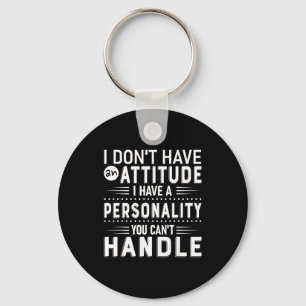 I Don't Have Attitude I've Got A Ity You Cant Hand Key Ring